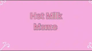 ❤️ Hot Milk | animation meme collab | birthday gift for MoMoKitty&rsquo;s Music ❤️