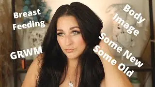 GRWM| Shop My Stash | Breasfeeding| Postpartum
