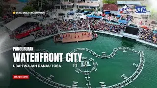 WATERFRONT CITY PANGURURAN UBAH WAJAH DANAU TOBA
