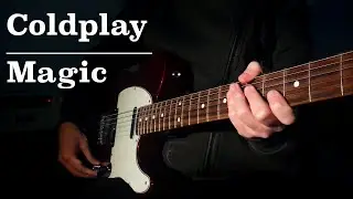 Coldplay -  Magic (Guitar cover)