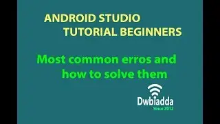 Most common errors and how to solve them | Android studio tutorial