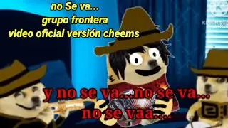 No se va grupo frontera video oficial versi&oacute;n cheems #musica #cheemsmemes 