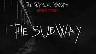 THE SUBWAY | Surreal horror story | The Warning Woods Scary Stories and Horror Fiction