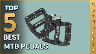 Top 5 Best Mtb Pedals Review 2025 | Which One Should You Buy?