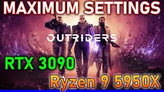 OUTRIDERS MAXIMUM SETTINGS on RTX 3090 & Ryzen 9 5950X at 1440p and 1080p