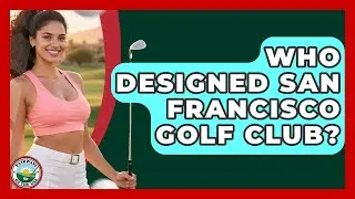 Who Designed San Francisco Golf Club? - Fairways of the USA