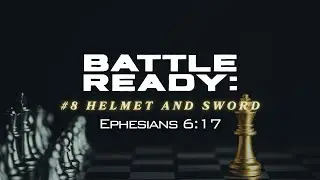 Battle Ready: #8 Helmet & Sword | Sunday PM Service l 10 August 2025 | Pr Ben Allen