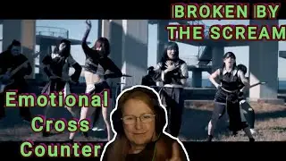 BROKEN BY THE SCREAM -Emotional Cross Counter (Reaction)