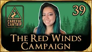 Episode 39: The Commander | The Red Winds Campaign | Careful Cantrip | D&D Actual Play Series