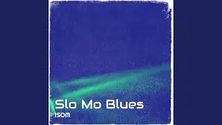 Slo Mo Blues