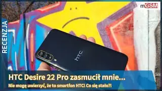 HTC Desire 22 Pro - recenzja smartfonu, który mnie zasmucił