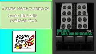 Miguel y sus muchachos | Y como viene, y como va (Audio en vivo)