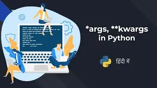 Python *args, **kwargs (Hindi)