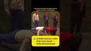 🇮🇳 At WHO Summit, India Didn&rsquo;t Just Speak &mdash; India Demonstrated #india #momentswith #worldwidetalks