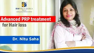Advanced PRP treatment for Hair loss | Dr. Nitu Saha