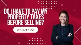 Do I have to Pay my Property Taxes before Selling My House?
