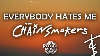 The Chainsmokers - Everybody Hates Me (Lyrics)