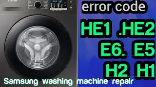 Tutorial:How to fix a HE1 or HE2, E6, E5, H2, H1 error code on a Samsung washing machine