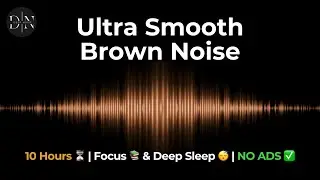 Ultra Smooth & Deep Brown Noise (NO ADS ✅) | Focus 📚 & Deep Sleep 😴 | 10 Hours