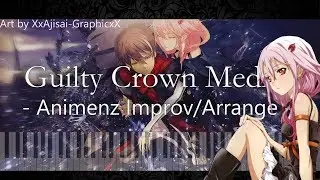 'Guilty Crown Soundtrack Medley 2018'  Synthesia tutorial // Animenz Arrange/Improv (W. Sheets)