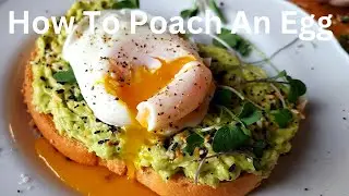How To Poach An Egg