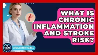 What Is Chronic Inflammation And Stroke Risk? - Stroke Support Channel