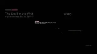 The Untold Story of The Devil in the White City | Erik Larson | Murder & Intrigue | Hidden Secrets