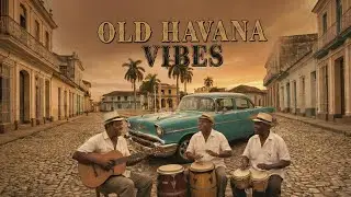 OLD HAVANA VIBES | Buena Vista Social Club Style & Classic Son Cubano Mix 🌴 ☀️
