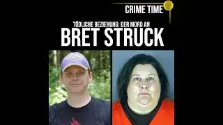 Tödliche Beziehung: Der perfide Mord an Bret Struck | True Crime PODCAST | CRIME TIME