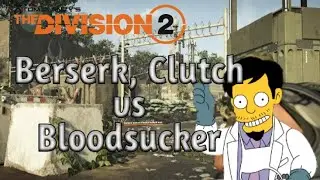 The Division 2 - The Build Doctor Episode 4 (Berserk, Clutch vs Bloodsucker)