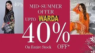 WARDA UPTO 40% OFF ON ENTIRE STOCK ||MID SUMMER SALE