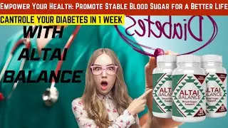 Altai Balance Review | How To Lower My Blood Sugar Fast | Best Supplement For Diabetic Patients