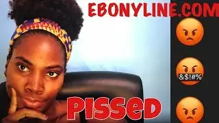 EBONYLINE.COM PISSED ME OFF ⎜RANT