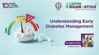 Understanding Early Diabetes Management with Dr. Supriya Datta | Lupin Diagnostics 2025