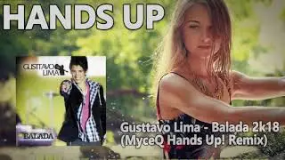 Gusttavo Lima - Balada 2k18 (MyceQ Hands Up! Remix) [HANDS UP]