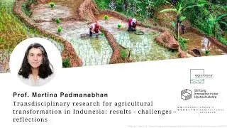 Transdisciplinary Research for agricultural transformation in Indonesia - Prof. Martina Padmanabhan