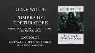Il libro del Nuovo Sole di Gene Wolfe - Capitolo 3 La faccia dell'autarca - Riassunto e Commento