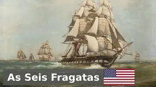 As Seis Fragatas: Guia Completo
