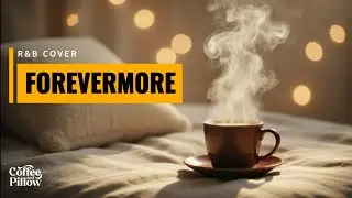 Forevermore &ndash; Side A | Smooth R&B Cover ❤️ (OPM Love Song)