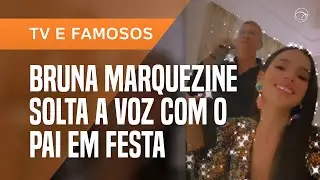 BRUNA MARQUEZINE CANTA TRIBALISTAS COM O PAI EM FESTA LUXUOSA COM KARAOKÊ
