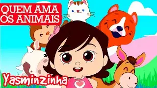 Yasminzinha - Quem Ama os Animais - M&uacute;sica Gospel Infantil - Desenho