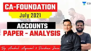 CA-Foundation July 2021 | Accounts Paper Analysis | Anshul Agrawal & Darshan Jain