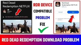 RDR Mobile Device Not Supported | red dead redemption your device isn't compatible with this version
