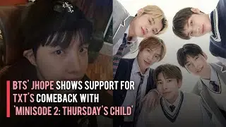 BTS' JHope Shows Support for TXT's Comeback with 'minisode 2: Thursday&rsquo;s Child'