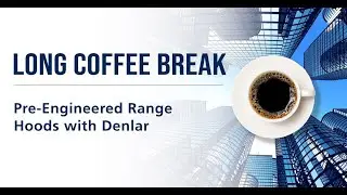 LONG Coffee Break: Pre Engineered Range Hoods with Denlar