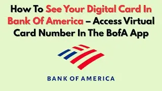 How To See Your Digital Card In Bank Of America &ndash; Access Virtual Card Number In The BofA App