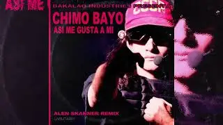 Chimo Bayo - Asi Me Gusta A Mi (Alen Skanner Remix)