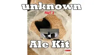 Unknown All Grain Beer Kit Part 2