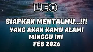 LEO💥SIAPKAN MENTALMU..YANG AKAN KAMU ALAMI MINGGU INI FEB 2026.