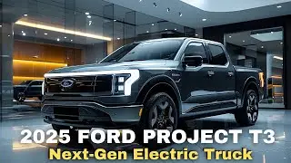2025 Ford Project T3: Next-Gen Electric Truck Revealed | Features, Specs & Release Date